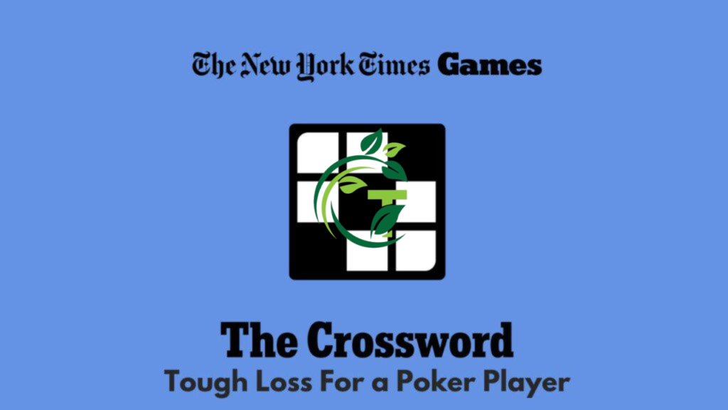 tough loss poker nyt crossword